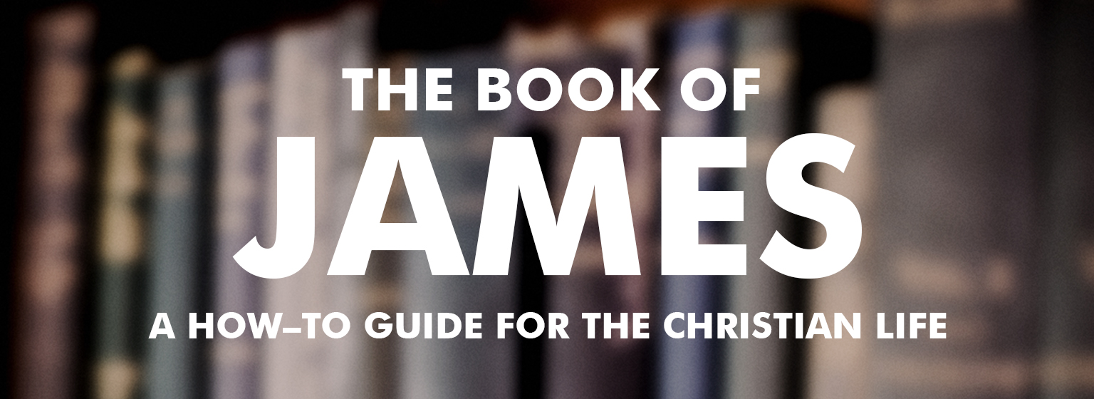 James - A How-To Guide To The Christian Life